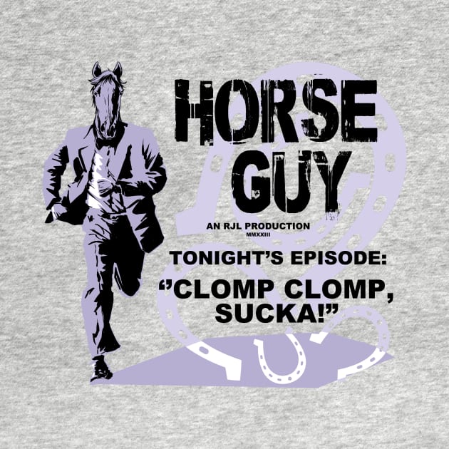 Horse Guy Clomp Clomp, Sucka! by Rick714